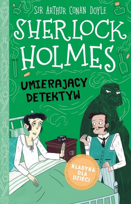 Klasyka dla dzieci Tom 25 Sherlock Holmes Umierający detektyw - Arthur Conan Doyle | okładka
