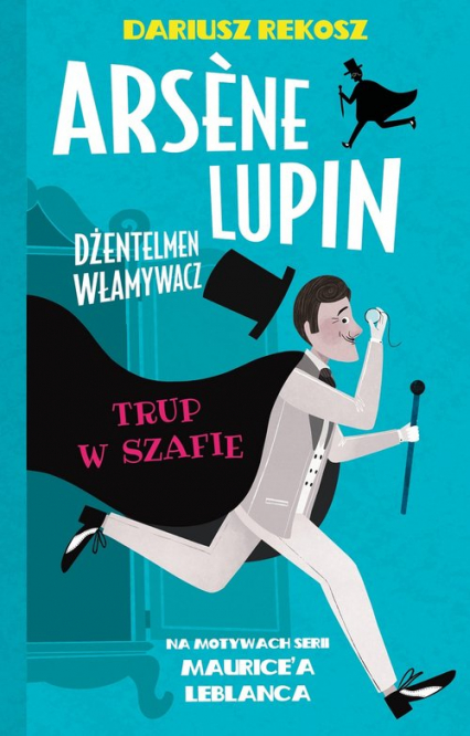 Arsene Lupin Dżentelmen włamywacz Tom 7 Trup w szafie - Dariusz Rekosz, Leblanc Maurice | okładka
