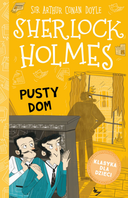 Klasyka dla dzieci Sherlock Holmes Tom 21 Pusty dom - Arthur Conan Doyle | okładka