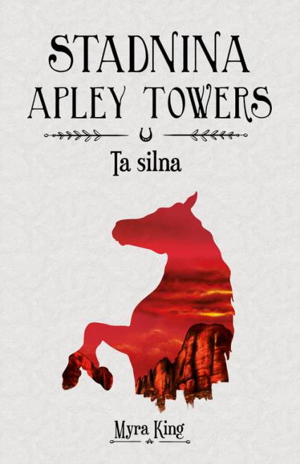 Stadnina Apley Towers Tom 2 Ta silna - Myra King | okładka