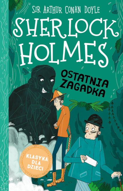 Klasyka dla dzieci Tom 20 Sherlock Holmes Ostatnia zagadka - Arthur Conan Doyle | okładka
