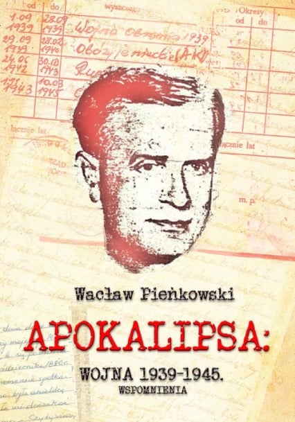Apokalipsa: Wojna 1939-1945 Wspomnienia - Wacław Pieńkowski | okładka