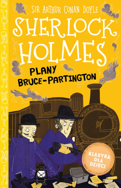 Klasyka dla dzieci Tom 17 Sherlock Holmes Plany Bruce-Partington - Arthur Conan Doyle | okładka