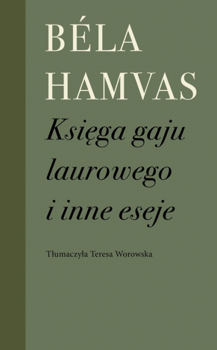 Księga gaju laurowego i inne eseje - Bela Hamvas | okładka