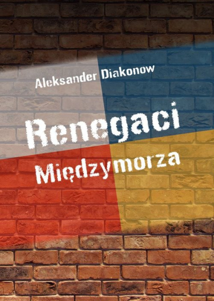 Renegaci Międzymorza - Aleksander Diakonow | okładka