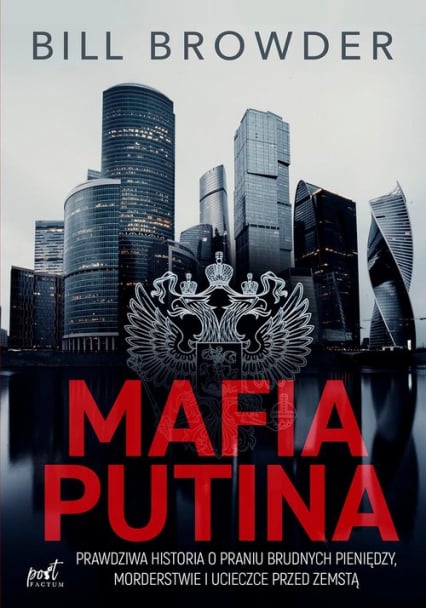 Mafia Putina Prawdziwa historia o praniu brudnych pieniędzy, morderstwie i ucieczce przed zemstą - Bill Browder | okładka