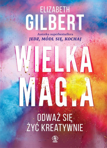Wielka Magia - Elizabeth Gilbert | okładka