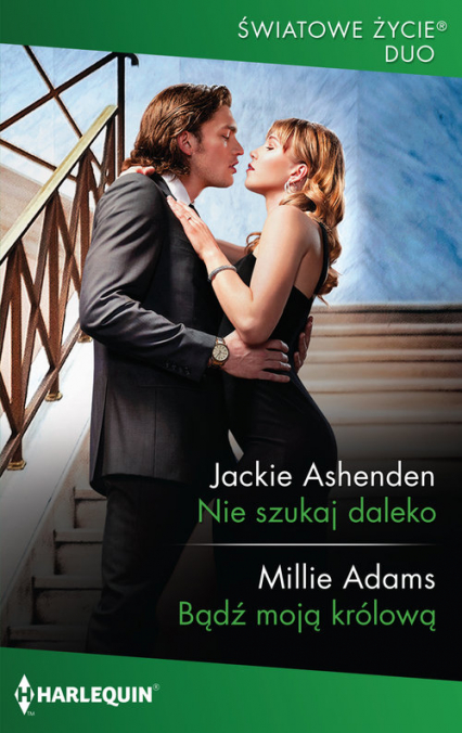Nie szukaj daleko / Bądź moją królową - Adams Millie, Ashenden Jackie | okładka