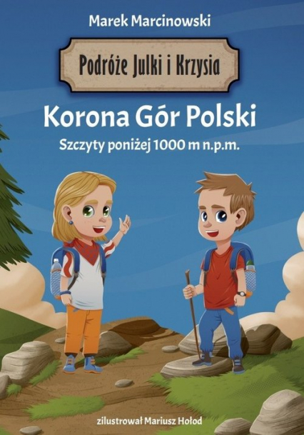 Podróże Julki i Krzysia Korona Gór Polski - Marek Marcinowski | okładka
