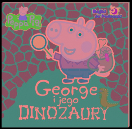 Peppa Pig Bajki do poduszki George i jego dinozaury - null null | okładka