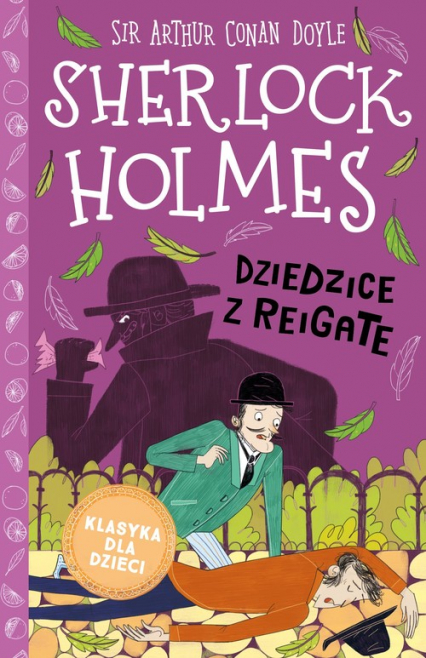 Klasyka dla dzieci Sherlock Holmes Tom 6 Dziedzice z Reigate - Arthur Conan Doyle | okładka
