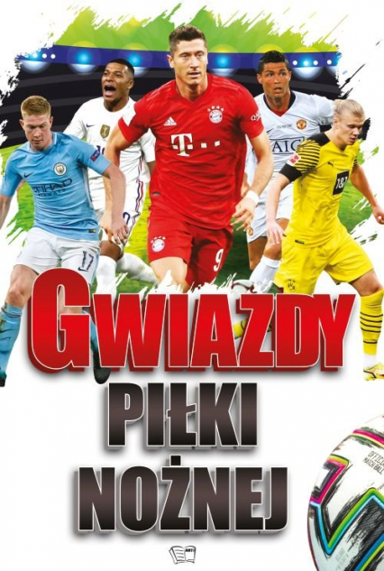 Gwiazdy Piłki Nożnej - Joanna Włodarczyk, Okęcki Mateusz, Tryhubczak Bogusław | okładka