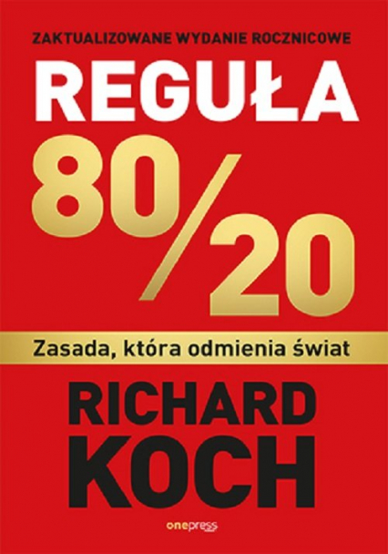 Reguła 80/20. Zasada, która odmienia świat - Richard Koch | okładka