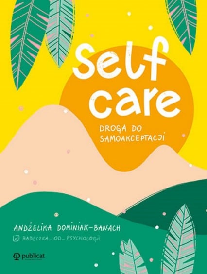 Self-care Droga do samoakceptacji - Andżelika Dominiak-Banach | okładka