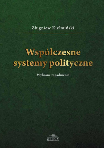 Współczesne systemy polityczne Wybrane zagadnienie - Zbigniew Kiełmiński | okładka
