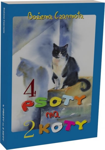 Cztery psoty na dwa koty - Bożena Czarnota | okładka