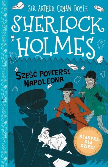 Klasyka dla dzieci Sherlock Holmes Tom 13 Sześć popiersi Napoleona - Arthur Conan Doyle | okładka