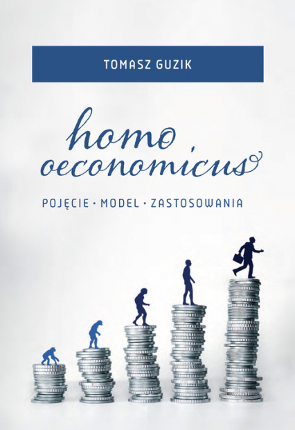 Homo oeconomicus Pojęcia - model - zastosowania - Tomasz Guzik | okładka