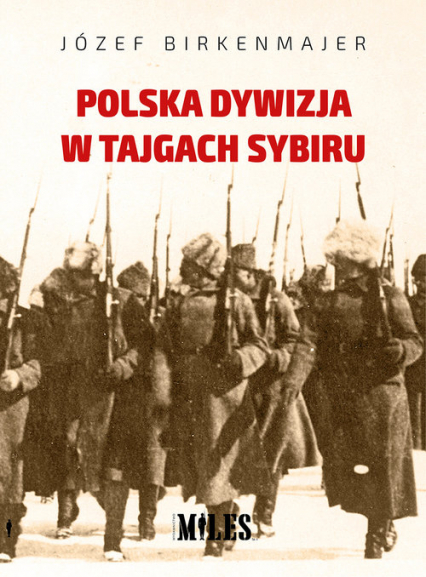 Polska dywizja w tajgach Sybiru - Józef Birkenmajer | okładka