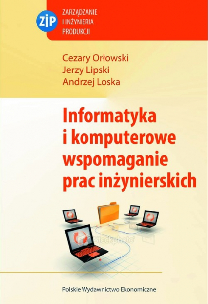 Informatyka i komputerowe wspomaganie prac inżynierskich - Lipski Jerzy, Loska Andrzej, Orłowski Cezary | okładka