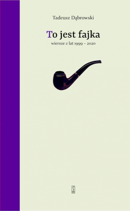 To jest fajka Wiersze z lat 1999-2020 - Tadeusz Dąbrowski | okładka