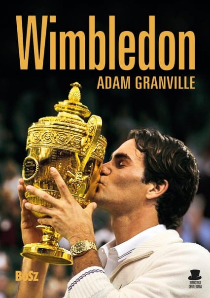 Wimbledon Przewodnik po najbardziej prestiżowym turnieju tenisowym na świecie - Adam Granville | okładka