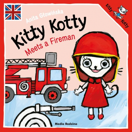 Kitty Kotty Meets a Fireman - Anita Głowińska | okładka