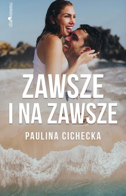 Zawsze i na zawsze - Paulina Cichecka | okładka