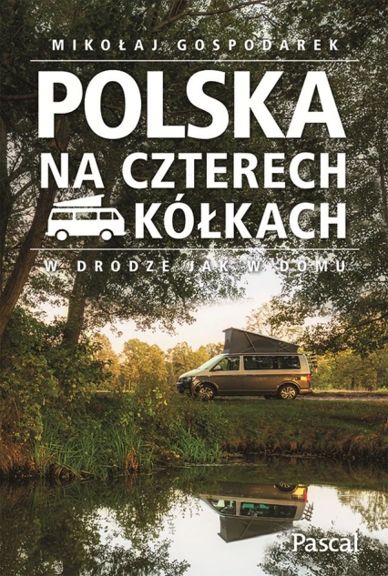 Polska na czterech kółkach. W drodze jak w domu
 - praca zbiorowa | okładka