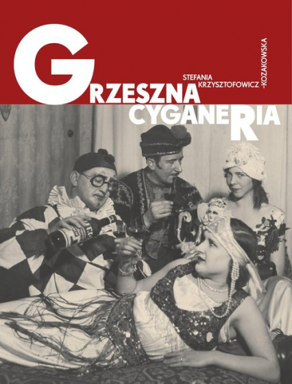 Grzeszna cyganeria - Krzysztofowicz-Kozakowska Stefania | okładka