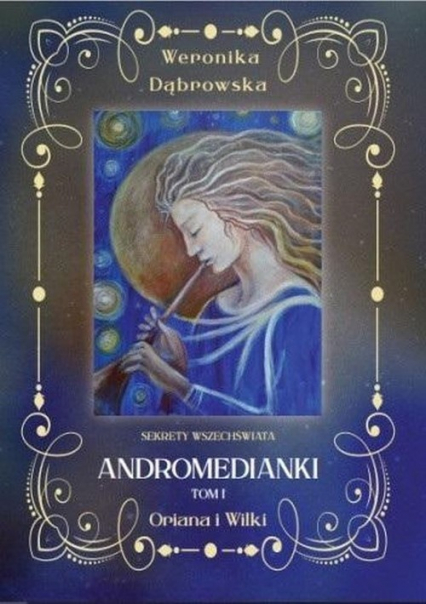 Andromedianki Tom 1 Oriana i Wilki - Weronika Dąbrowska | okładka