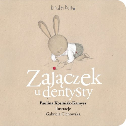 Zajączek u dentysty - Il. Cichowska Gabriela, Kosiniak-Kamysz Paulina | okładka