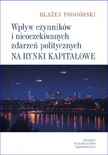 Wpływ czynników i nieoczekiwanych zdarzeń politycznych na rynki kapitałowe - Błażej Podgórski | okładka