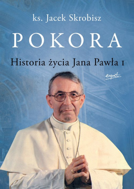 Pokora Historia życia Jana Pawła I - Jacek Skrobisz | okładka