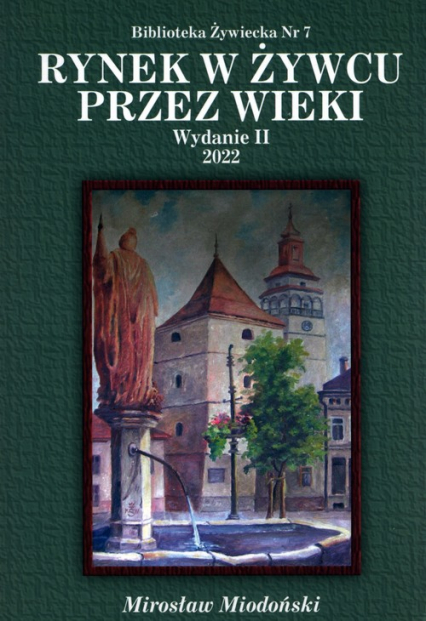 Rynek w Żywcu przez wieki - Mirosław Miodoński | okładka