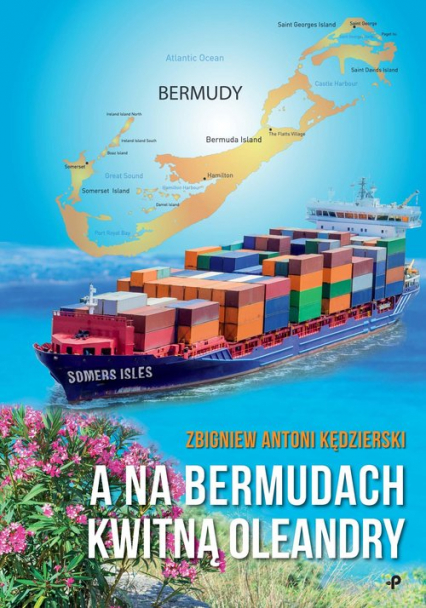 A na Bermudach kwitną oleandry - Kędzierski Zbigniew Antoni | okładka