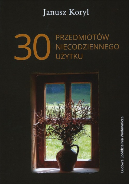 30 przedmiotów niecodziennego użytku - Janusz Koryl | okładka