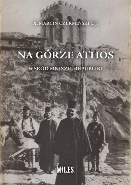Na Górze Athos Wśród mniszej republiki - Czermiński T.J. Marcin | okładka