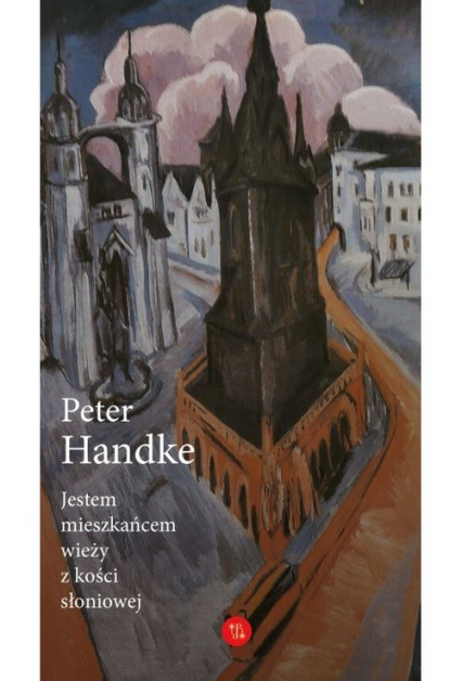 Jestem mieszkańcem wieży z kości słoniowej Eseje wybrane - Handke Peter | okładka