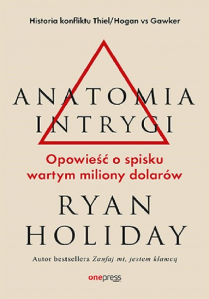 Anatomia intrygi Opowieść o spisku wartym miliony dolarów - Ryan Holiday | okładka