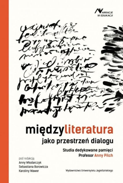 Międzyliteratura jako przestrzeń dialogu Studia dedykowane pamięci Profesor Anny Pilch -  | okładka