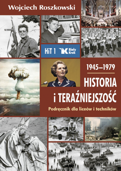 Historia i teraźniejszość 1 Podręcznik 1945-1979 Liceum technikum - Wojciech Roszkowski | okładka