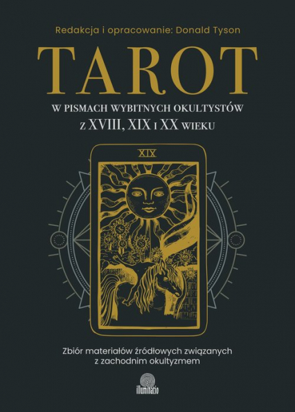 Tarot w pismach wybitnych okultystów z XVIII, XIX i XX wieku - Donald Tyson | okładka