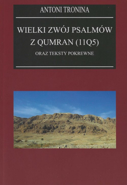Wielki Zwój Psalmów z Qumran (11Q5) oraz teksty pokrewne - Antoni Tronina | okładka