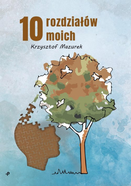 10 rozdziałów moich - Krzysztof Mazurek | okładka