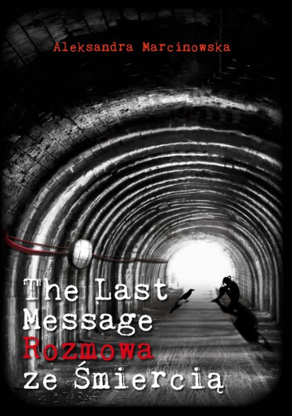 The Last Message Rozmowa ze śmiercią - Aleksandra Marcinowska | okładka