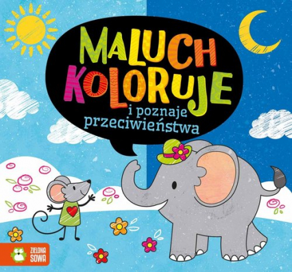 Maluch koloruje i poznaje przeciwieństwa -  | okładka