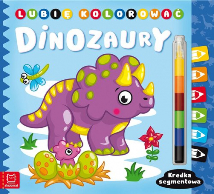 Lubię kolorować Dinozaury Kredka segmentowa - Anna Podgórska | okładka