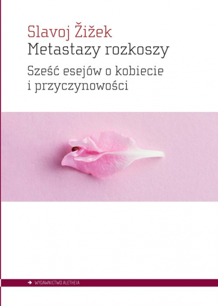 Metastazy rozkoszy Sześć esejów o kobiecie i przyczynowości - Żiżek Slavoj | okładka