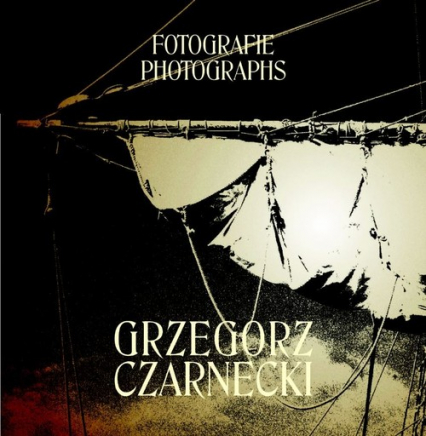Grzegorz Czarnecki Fotografie - Grzegorz Czarnecki | okładka
